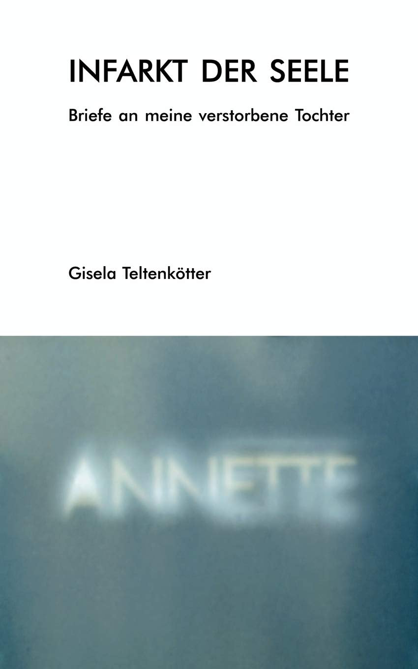 Infarkt der Seele: Briefe an meine verstorbene Tochter (German Edition),Used
