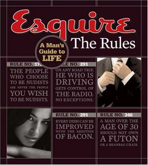 Esquire The Rules: A Man s Guide to Life