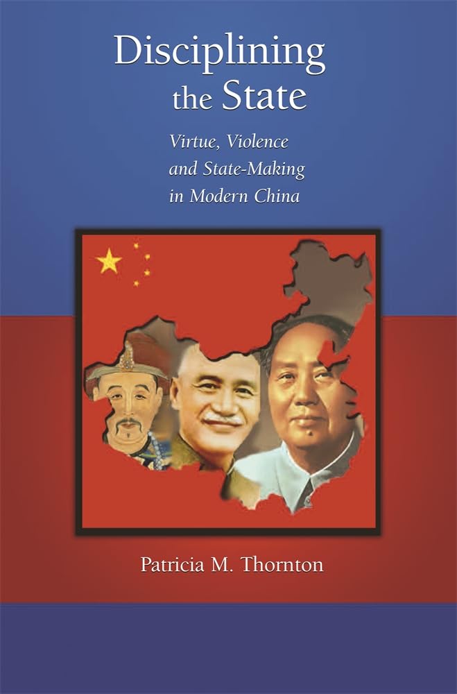 Disciplining the State: Virtue, Violence, and StateMaking in Modern China (Harvard East Asian Monographs),Used
