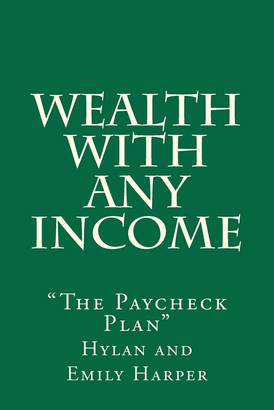 Wealth With Any Income: 'The Paycheck Plan',Used
