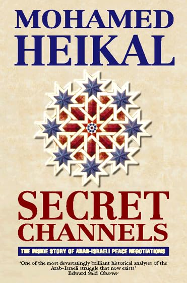 Secret Channels: The Inside Story of ArabIsraeli Peace Negotiations