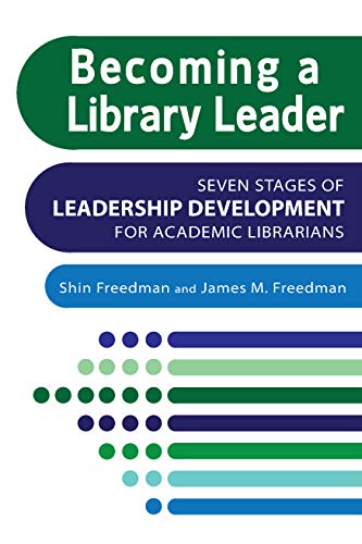 Becoming a Library Leader: Seven Stages of Leadership Development for Academic Librarians,Used