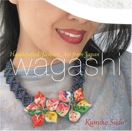 Wagashi: Handcrafted Fashion Art From Japan,Used