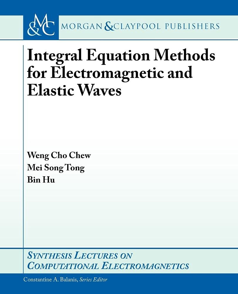 Integral Equation Methods for Electromagnetic and Elastic Waves (Synthesis Lectures on Computational Electromagnetics),Used