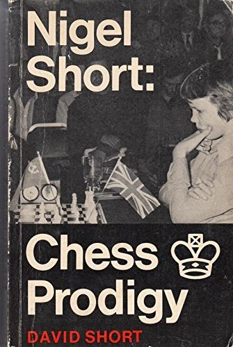 Nigel Short : Chess Prodigy  His Career and Best Games,Used