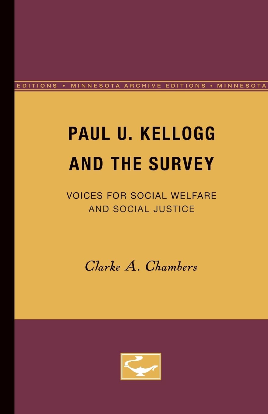 Paul U. Kellogg And The Survey: Voices For Social Welfare And Social Justice (Minnesota Archive Editions),Used