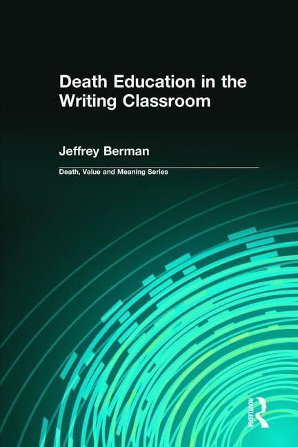 Death Education in the Writing Classroom (Death, Value and Meaning Series),Used