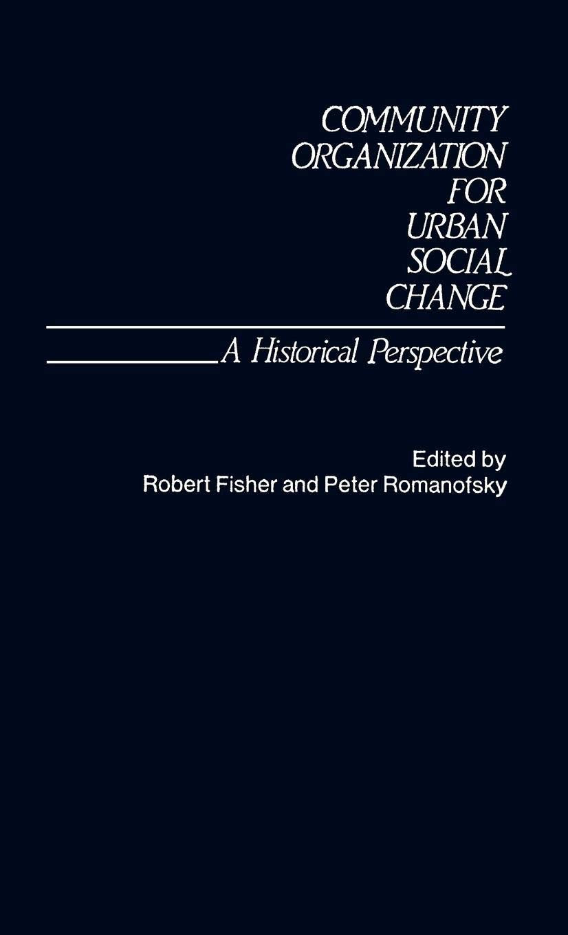 Community Organization for Urban Social Change: A Historical Perspective,Used