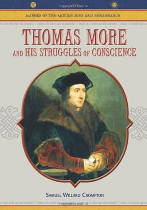 Thomas More: And His Struggles of Conscience (MAKERS OF THE MIDDLE AGES AND RENAISSANCE),Used
