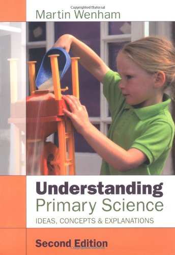 Understanding Primary Science: Ideas, Concepts and Explanations,Used