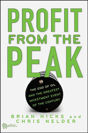 Profit From The Peak: The End Of Oil And The Greatest Investment Event Of The Century,Used
