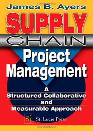 Supply Chain Project Management: A Structured Collaborative and Measurable Approach,Used