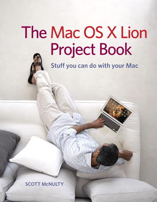 The Mac Os X Lion Project Book: Stuff You Can Do With Your Mac,Used