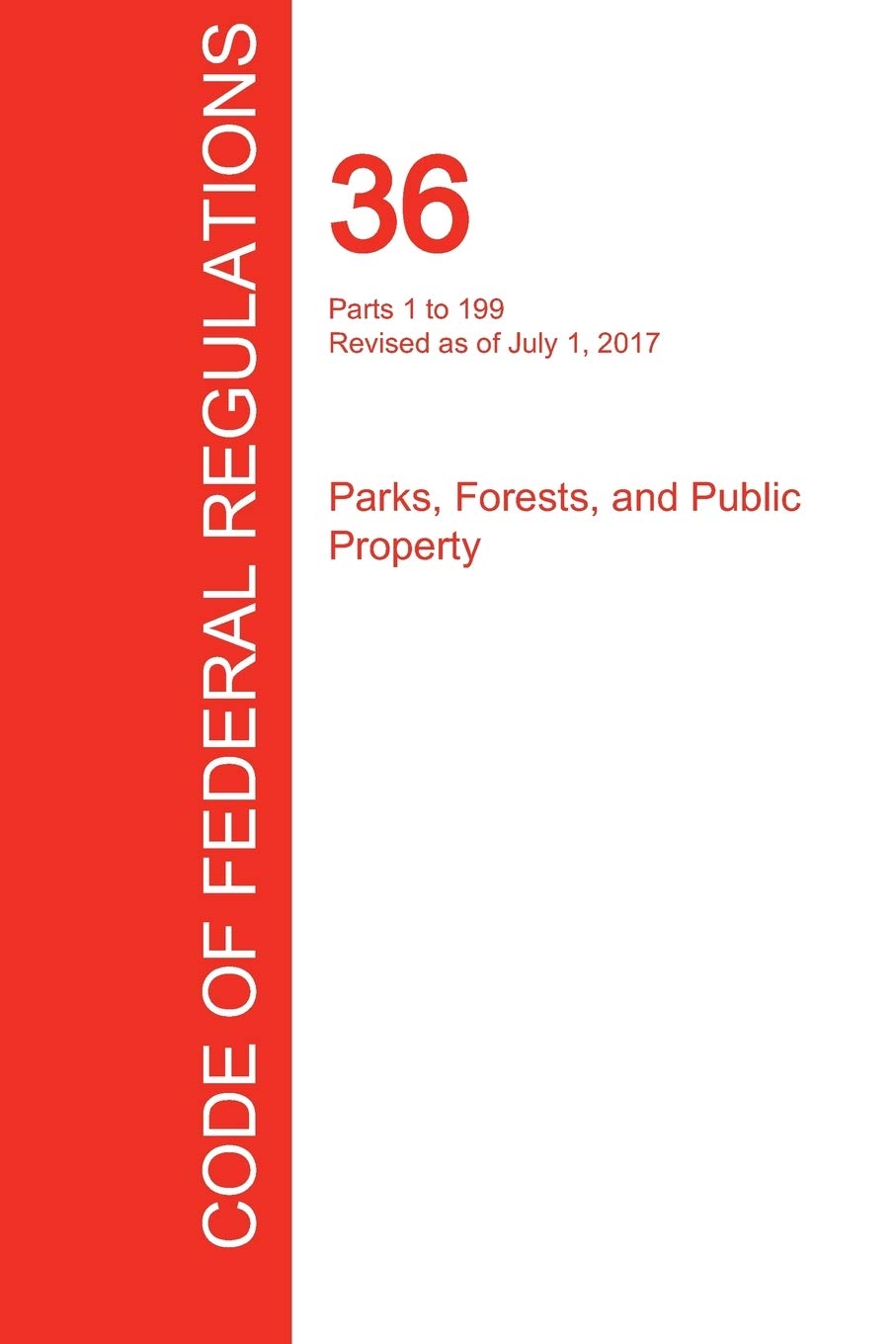 CFR 36, Parts 1 to 199, Parks, Forests, and Public Property, July 01, 2017 (Volume 1 of 3),Used