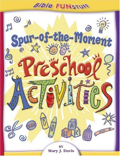 Spur of the Moment Preschool Activities (Bible Funstuff),Used