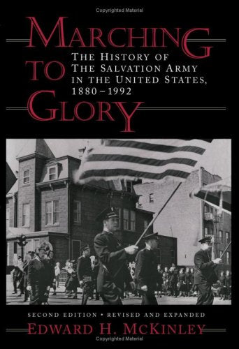 Marching to Glory: The History of the Salvation Army in the United States, 18801992,Used