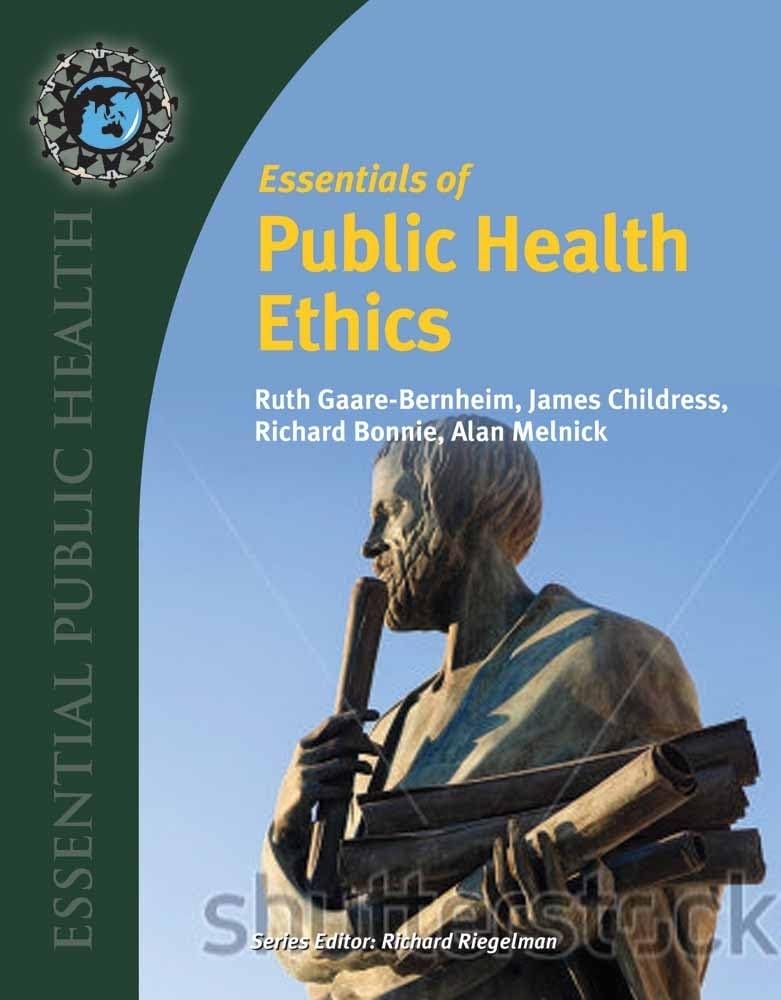 Essentials Of Public Health Ethics (Essential Public Health)
