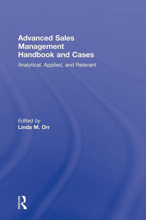 Advanced Sales Management Handbook and Cases: Analytical, Applied, and Relevant,Used