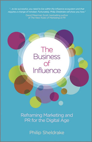 The Business of Influence: Reframing Marketing and PR for the Digital Age,Used