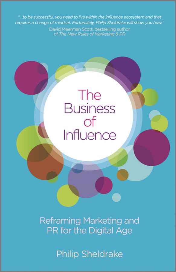 The Business of Influence: Reframing Marketing and PR for the Digital Age,Used