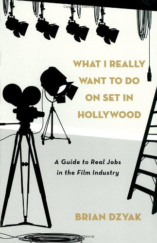 What I Really Want to Do on Set in Hollywood: A Guide to Real Jobs in the Film Industry,Used