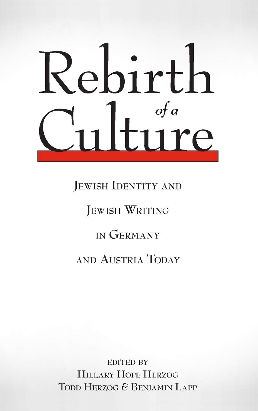 Rebirth of a Culture: Jewish Identity and Jewish Writing in Germany and Austria today,Used