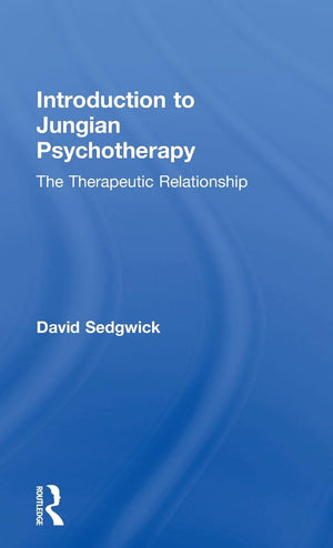 Introduction to Jungian Psychotherapy: The Therapeutic Relationship,New