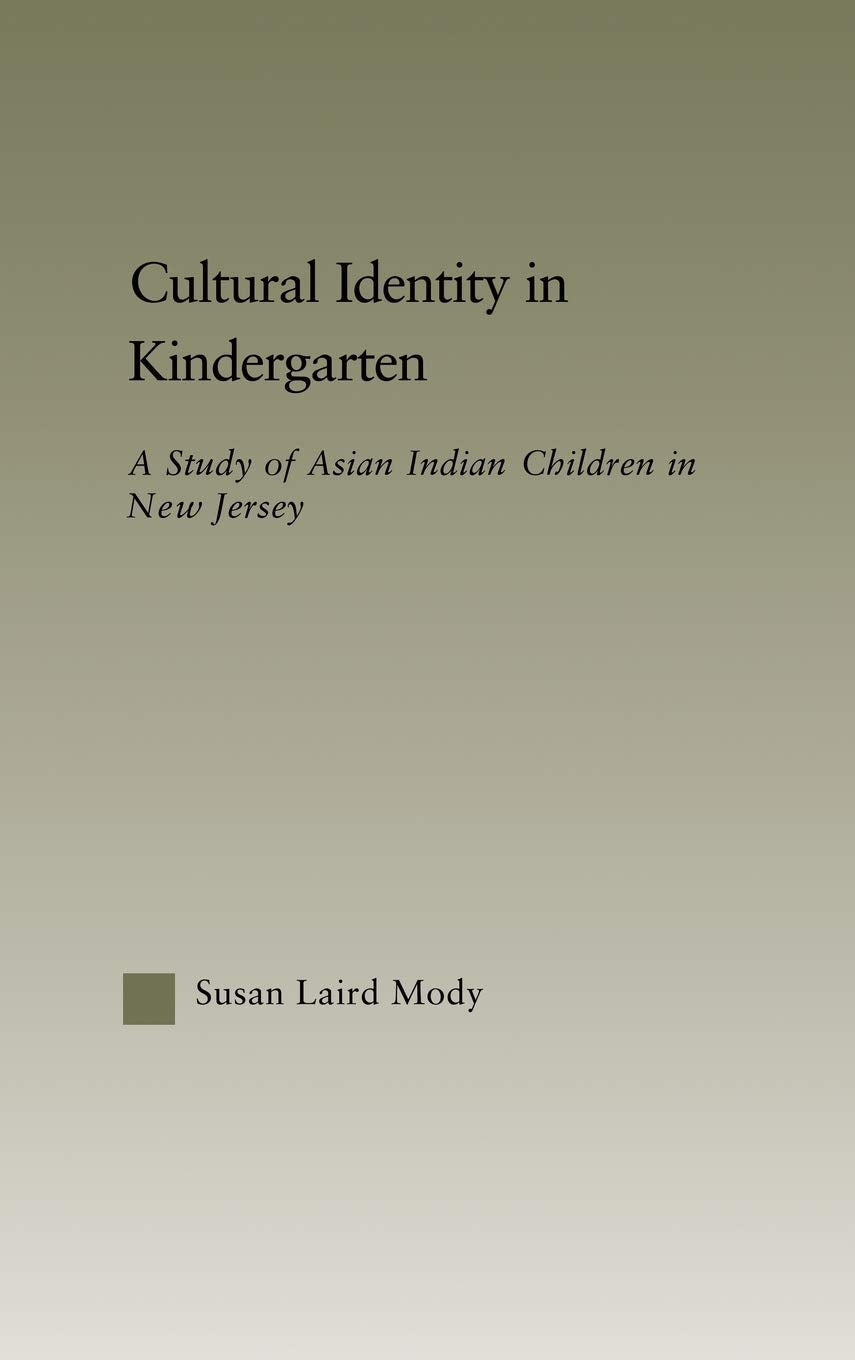 Cultural Identity In Kindergarten: A Study Of Asian Indian Children (Studies In Asian Americans)