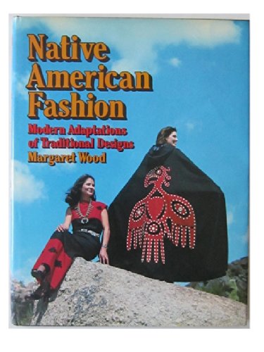 Native American Fashion: Modern Adaptations Of Traditional Designs,New