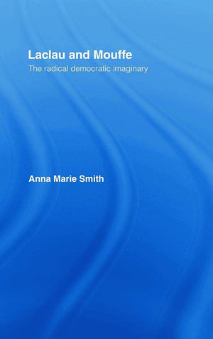 Laclau And Mouffe: The Radical Democratic Imaginary