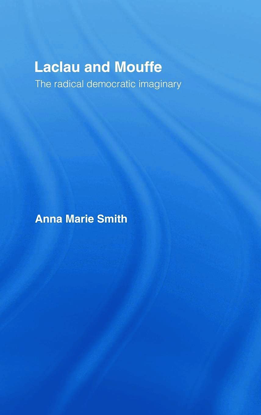 Laclau And Mouffe: The Radical Democratic Imaginary