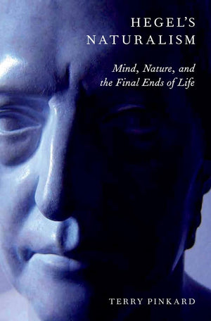Hegel'S Naturalism: Mind, Nature, And The Final Ends Of Life,Used
