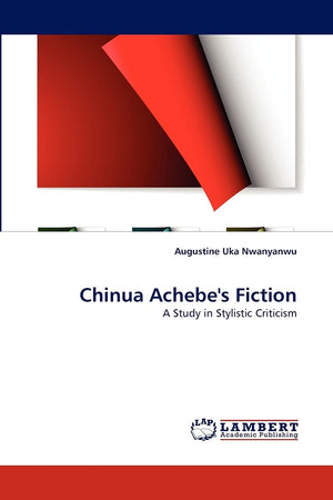 Chinua Achebe's Fiction: A Study in Stylistic Criticism,Used