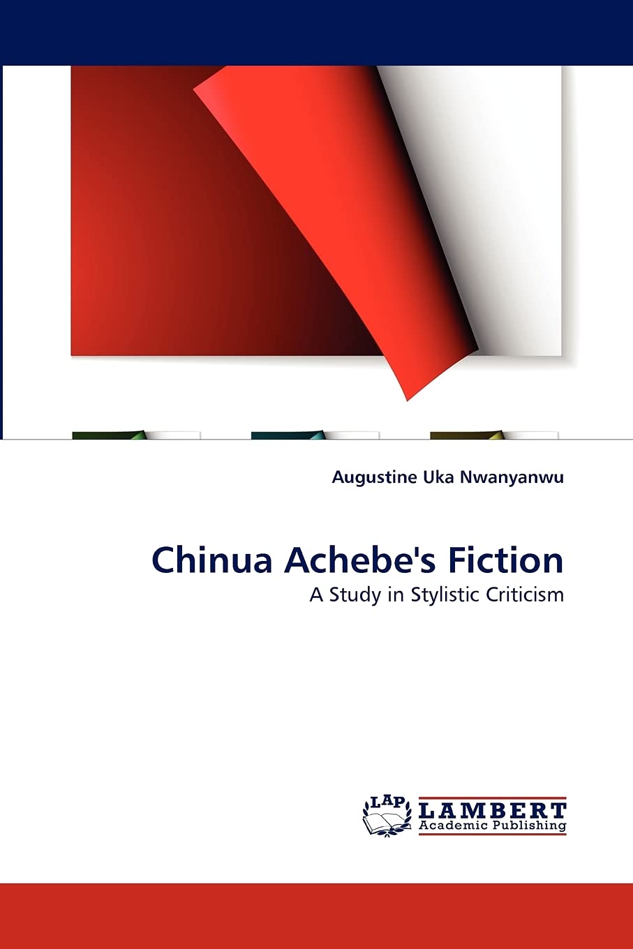 Chinua Achebe's Fiction: A Study in Stylistic Criticism,Used