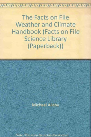 The Facts on File Weather and Climate Handbook (The Facts on File Science Handbooks),Used