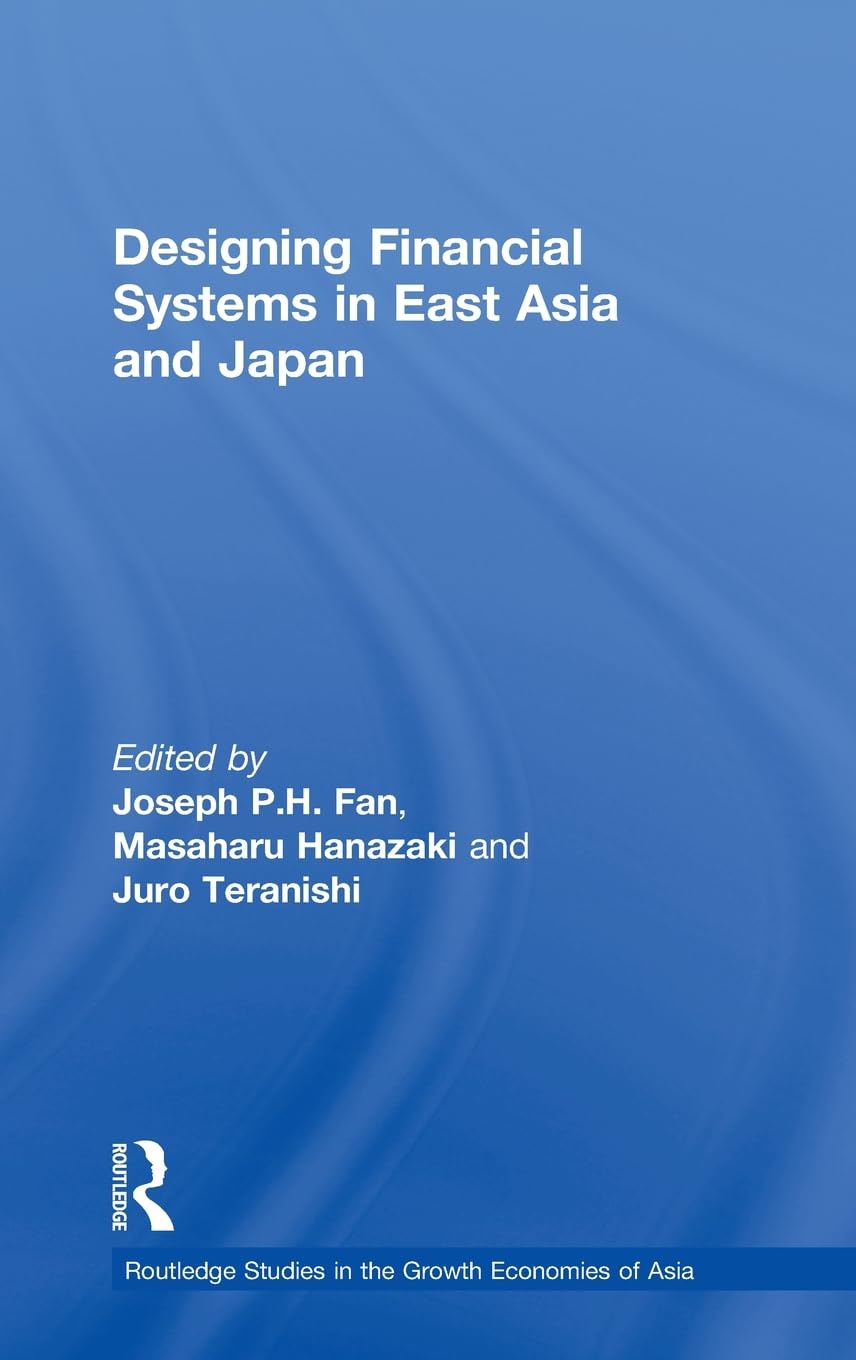Designing Financial Systems for East Asia and Japan (Routledge Studies in the Growth Economies of Asia),Used