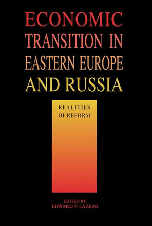 Economic Transition In Eastern Europe And Russia: Realities Of Reform (Hoover Institution Press Publication),New