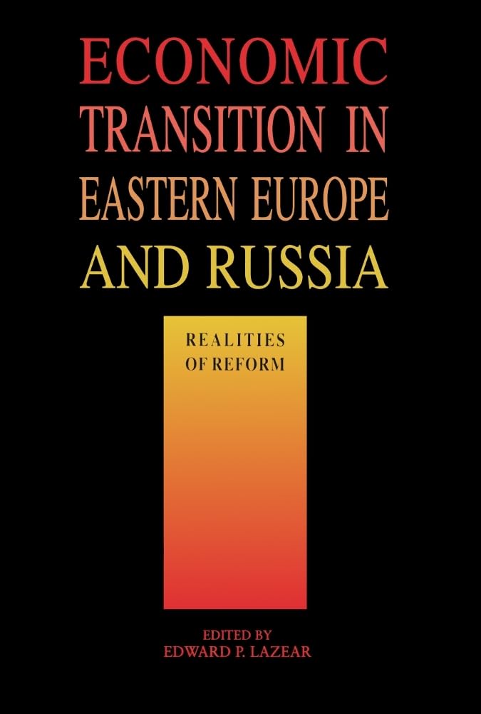 Economic Transition In Eastern Europe And Russia: Realities Of Reform (Hoover Institution Press Publication),New