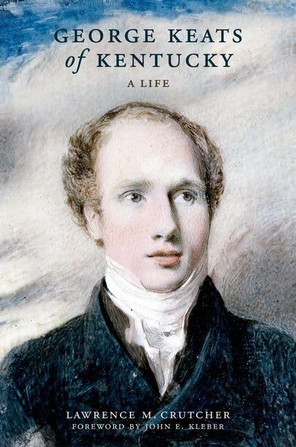 George Keats of Kentucky: A Life (Topics In Kentucky History),Used