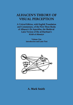 Alhacen'S Theory Of Visual Perception (First Three Books Of Alhacen'S De Aspectibus), Volume Oneintroduction And Latin Text: T
