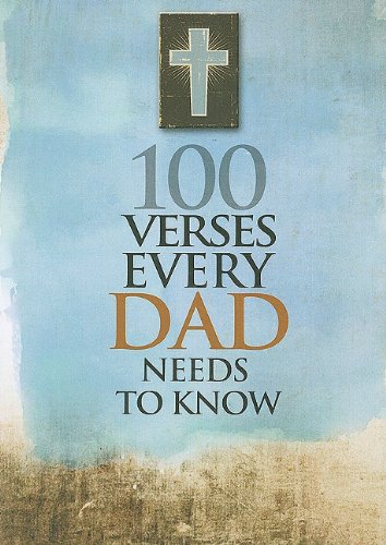 100 Verses Every Dad Needs To Know
