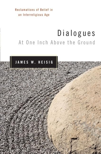 Dialogues at One Inch Above the Ground: Reclamations of Belief in an Interreligious Age,Used