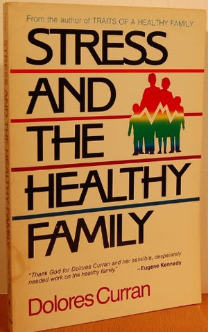 Stress and the Healthy Family: How Healthy Families Handle the Ten Most Common Stresses,Used