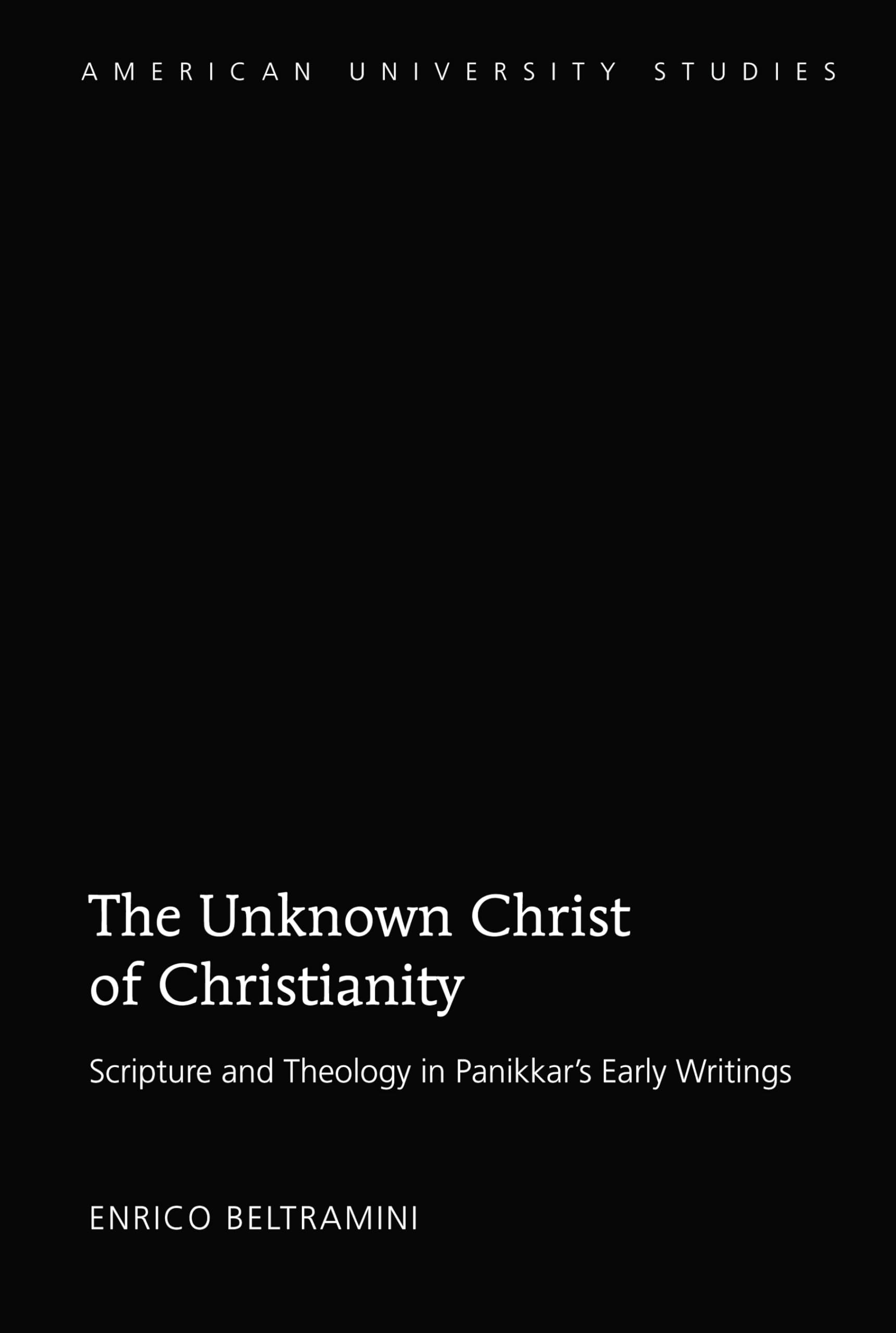 The Unknown Christ of Christianity (American University Studies),Used
