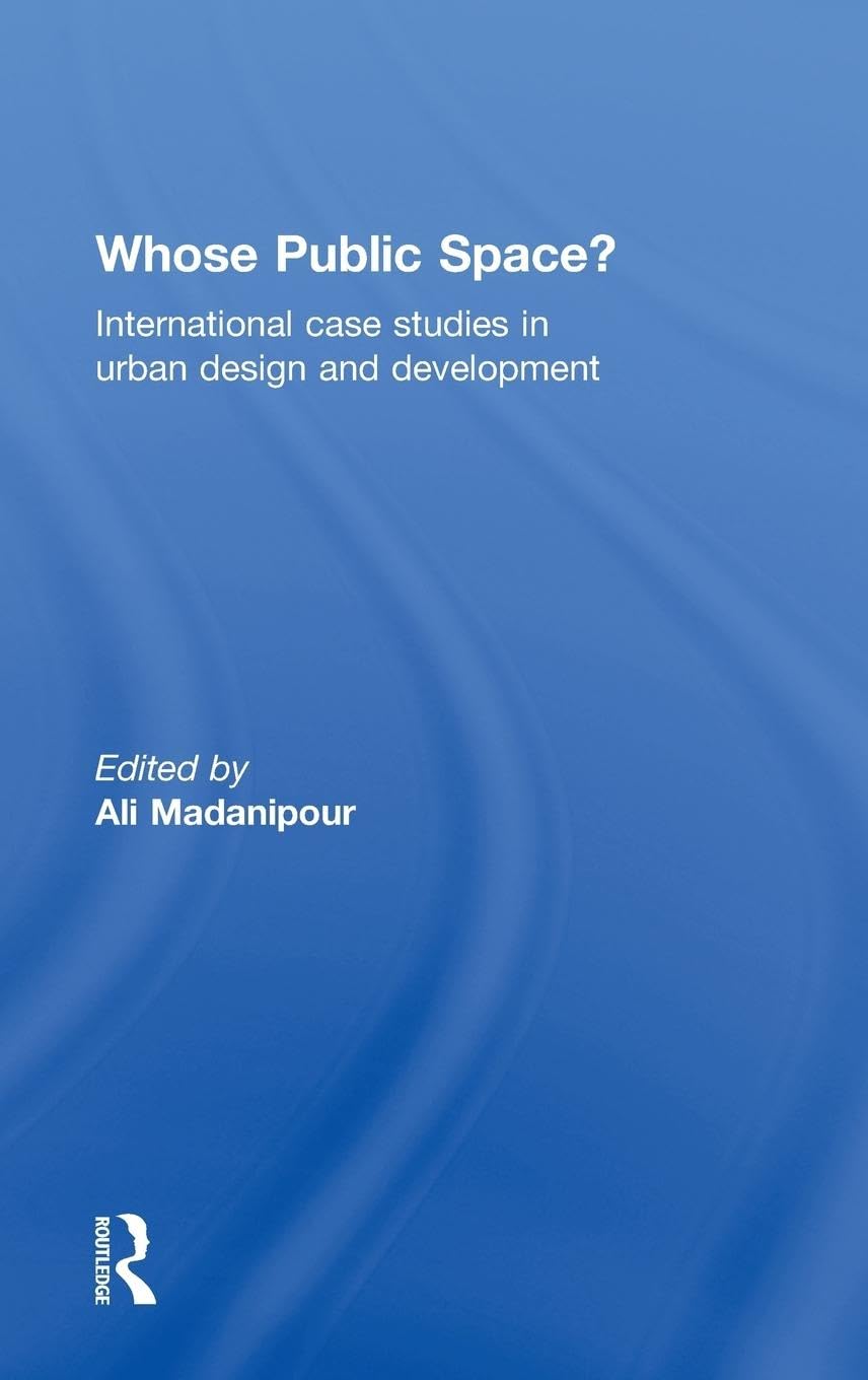 Whose Public Space?: International Case Studies in Urban Design and Development,Used