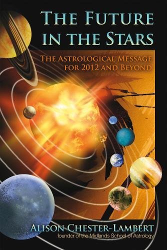 The Future In The Stars: The Astrological Message For 2012 & Beyond