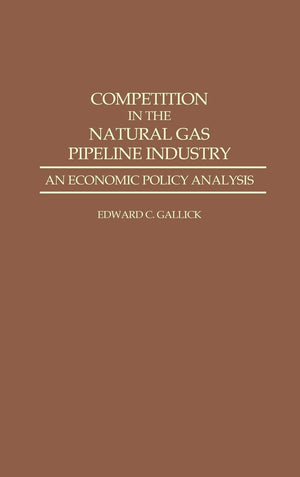 Competition In The Natural Gas Pipeline Industry: An Economic Policy Analysis,Used