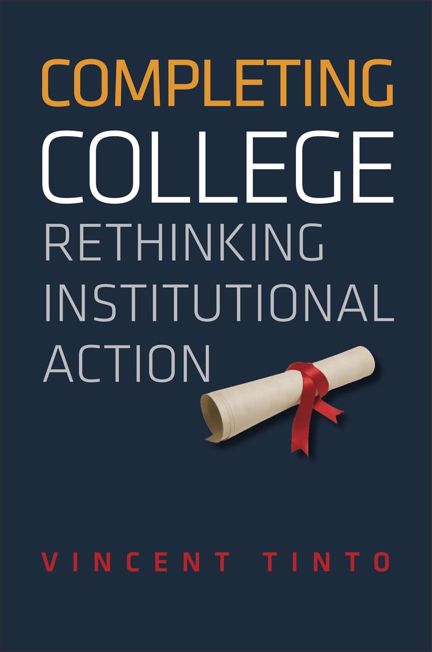 Completing College: Rethinking Institutional Action,New