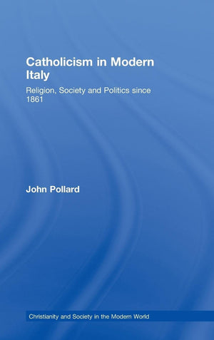 Catholicism in Modern Italy: Religion, Society and Politics since 1861 (Christianity and Society in the Modern World),Used