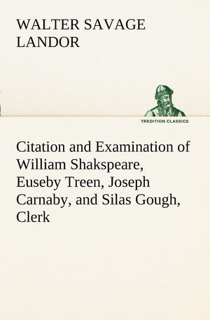 Citation and Examination of William Shakspeare, Euseby Treen, Joseph Carnaby, and Silas Gough, Clerk,Used